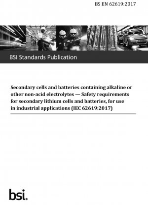 Sekundärzellen und Batterien, die alkalische oder andere nicht saure Elektrolyte enthalten. Sicherheitsanforderungen für sekundäre Lithiumzellen und -batterien zur Verwendung in industriellen Anwendungen