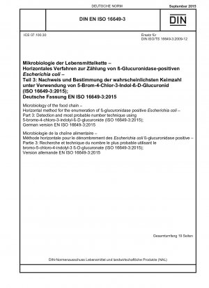 Mikrobiologie der Lebensmittelkette – Horizontale Methode zur Zählung von s-Glucuronidase-positiven Escherichia coli – Teil 3: Nachweis- und Wahrscheinlichkeitszahlverfahren unter Verwendung von 5-Brom-4-chlor-3-indolyl-sD-glucuronid (ISO 16649-3: 2015); Deutsche Version