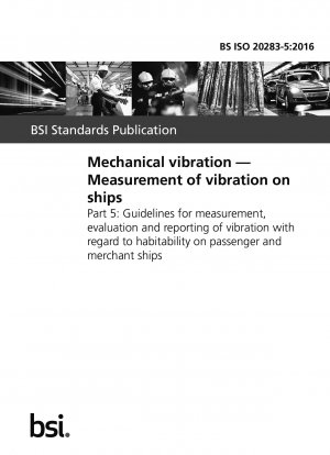 Mechanische Vibration. Messung von Vibrationen auf Schiffen. Richtlinien zur Messung, Bewertung und Berichterstattung von Vibrationen im Hinblick auf die Bewohnbarkeit auf Passagier- und Handelsschiffen