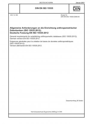Allgemeine Anforderungen für die Einrichtung anthropometrischer Datenbanken (ISO 15535:2012); Deutsche Fassung EN ISO 15535:2012 / Hinweis: Wird durch DIN EN ISO 15535 (2022-10) ersetzt.