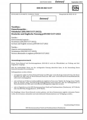 Textilien - Umweltaspekte - Vokabular (ISO/DIS 5157:2022); Deutsche und englische Version prEN ISO 5157:2022 / Hinweis: Ausgabedatum 2022-08-12