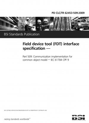 Schnittstellenspezifikation für das Field Device Tool (FDT). Kommunikationsimplementierung für ein gemeinsames Objektmodell. IEC 61784 CPF 9