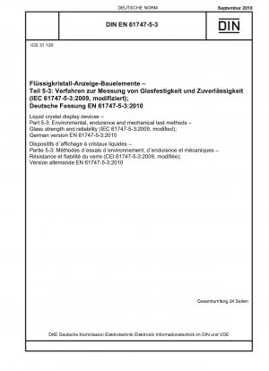 Flüssigkristallanzeigegeräte – Teil 5-3: Umwelt-, Dauertest- und mechanische Prüfverfahren – Glasfestigkeit und Zuverlässigkeit (IEC 61747-5-3:2009, modifiziert); Deutsche Fassung EN 61747-5-3:2010