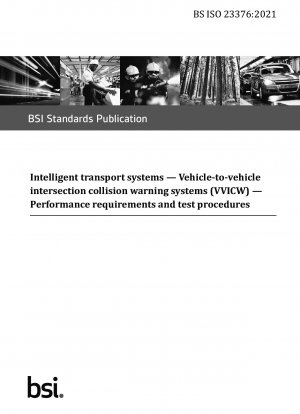 Intelligente Transportsysteme. Fahrzeug-zu-Fahrzeug-Kreuzungskollisionswarnsysteme (VVICW). Leistungsanforderungen und Testverfahren