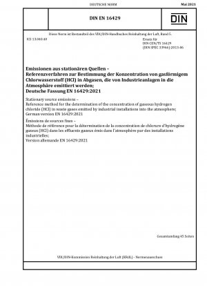 Emissionen aus stationären Quellen - Referenzverfahren zur Bestimmung der Konzentration von gasförmigem Chlorwasserstoff (HCl) in Abgasen, die von Industrieanlagen in die Atmosphäre abgegeben werden; Deutsche Fassung EN 16429:2021