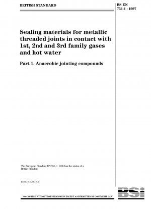 Dichtungsmaterialien für metallische Gewindeverbindungen in Kontakt mit Gasen der 1., 2. und 3. Familie und heißem Wasser – Anaerobe Dichtungsmassen