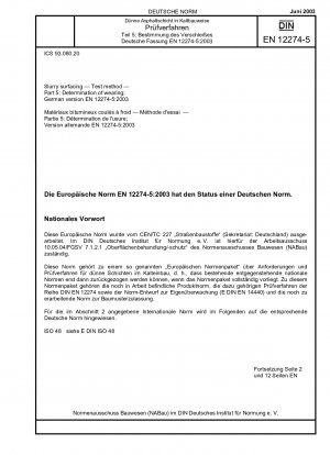 Schlämmauftrag – Prüfverfahren – Teil 5: Bestimmung des Verschleißes; Deutsche Fassung EN 12274-5:2003