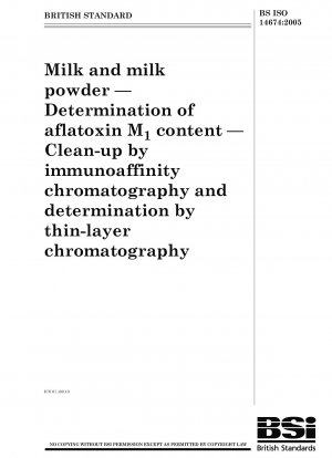 Milch und Milchpulver – Bestimmung des Aflatoxin-M1-Gehalts – Reinigung durch Immunaffinitätschromatographie und Bestimmung durch Dünnschichtchromatographie