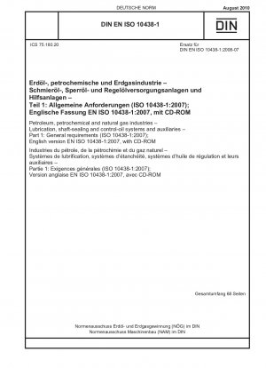 Erdöl-, Petrochemie- und Erdgasindustrie – Schmier-, Wellenabdichtungs- und Steuerölsysteme und Hilfsgeräte – Teil 1: Allgemeine Anforderungen (ISO 10438-1:2007); Englische Version EN ISO 10438-1:2007, mit CD-ROM