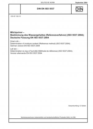 Trockenmilch – Bestimmung des Feuchtigkeitsgehalts (Referenzmethode) (ISO 5537:2004); Deutsche Fassung EN ISO 5537:2004 / Hinweis: Wird durch DIN EN ISO 5537 (2022-12) ersetzt.