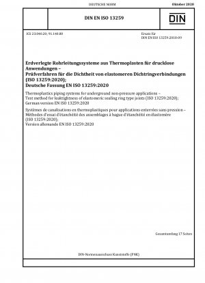 Thermoplastische Rohrleitungssysteme für unterirdische drucklose Anwendungen – Prüfverfahren für die Dichtheit von Elastomer-Dichtungsringverbindungen (ISO 13259:2020); Deutsche Fassung EN ISO 13259:2020