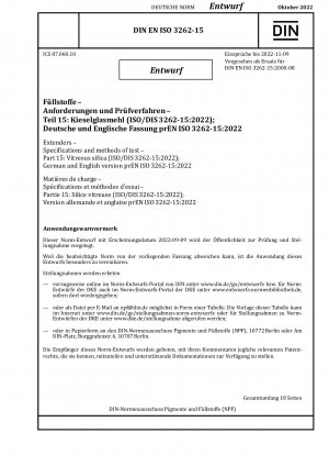 Füllstoffe – Spezifikationen und Prüfverfahren – Teil 15: Quarzglas (ISO/DIS 3262-15:2022); Deutsche und englische Version prEN ISO 3262-15:2022 / Hinweis: Ausgabedatum 09.09.2022*Gedacht als Ersatz für DIN EN ISO 3262-15 (2000-08).