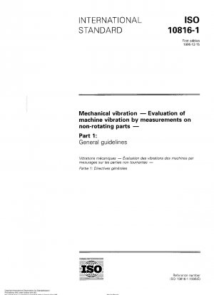 Mechanische Schwingungen – Bewertung von Maschinenschwingungen durch Messungen an nicht rotierenden Teilen – Teil 1: Allgemeine Richtlinien