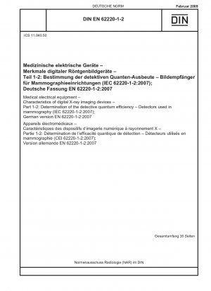 Medizinische elektrische Geräte – Eigenschaften digitaler Röntgenbildgeräte – Teil 1-2: Bestimmung der detektiven Quanteneffizienz – Detektoren für die Mammographie (IEC 62220-1-2:2007); Deutsche Fassung EN 62220-1-2:2007