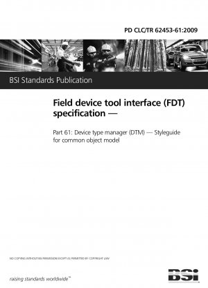 Spezifikation der Field Device Tool Interface (FDT) – Teil 61: Device Type Manager (DTM) – Styleguide für gemeinsames Objektmodell