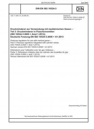Druckregler zur Verwendung mit medizinischen Gasen – Teil 3: In Flaschenventile integrierte Druckregler (ISO 10524-3:2005 + Amd 1:2013); Deutsche Fassung EN ISO 10524-3:2006 + A1:2013