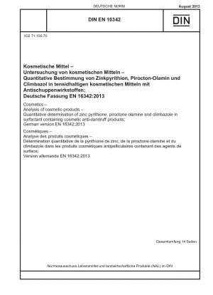 Kosmetik – Analyse kosmetischer Mittel – Quantitative Bestimmung von Zinkpyrithion, Piroctonolamin und Climbazol in tensidhaltigen kosmetischen Antischuppenprodukten; Deutsche Fassung EN 16342:2013