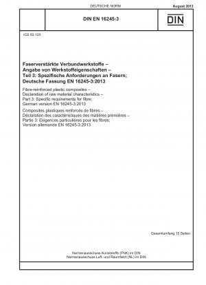 Faserverstärkte Kunststoffverbundwerkstoffe - Deklaration der Rohstoffeigenschaften - Teil 3: Spezifische Anforderungen an Fasern; Deutsche Fassung EN 16245-3:2013