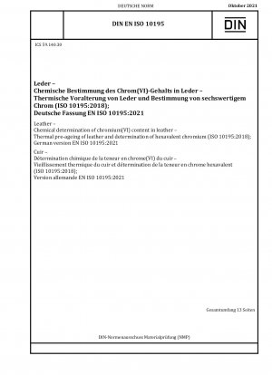 Leder – Chemische Bestimmung des Chrom(VI)-Gehalts in Leder – Thermische Voralterung von Leder und Bestimmung von sechswertigem Chrom (ISO 10195:2018); Deutsche Fassung EN ISO 10195:2021