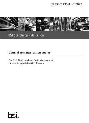 Koaxiale Kommunikationskabel – Blanko-Bauartspezifikation für halbstarre Kabel mit Polyethylen (PE)-Dielektrikum