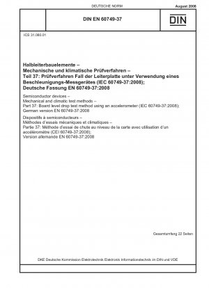 Halbleiterbauelemente – Mechanische und klimatische Prüfverfahren – Teil 37: Fallprüfverfahren auf Platinenebene mit einem Beschleunigungsmesser (IEC 60749-37:2008); Deutsche Fassung EN 60749-37:2008