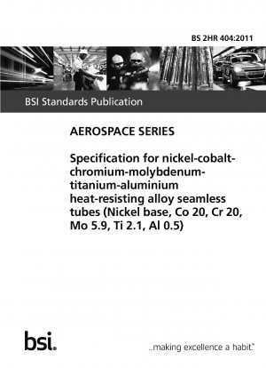 Spezifikation für nahtlose Rohre aus hitzebeständiger Nickel-Kobalt-Chrom-Molybdän-Titan-Aluminium-Legierung (Nickelbasis, Co 20, Cr 20, Mo 5,9, Ti 2,1, Al 0,5)