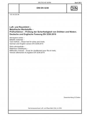 Luft- und Raumfahrt - Metallische Werkstoffe - Prüfverfahren - Scherversuch für Drähte und Nieten; Deutsche und englische Fassung EN 3238:2010