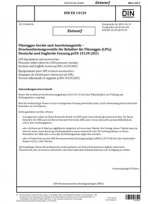 LPG-Geräte und Zubehör - Druckentlastungsventile für LPG-Druckbehälter; Deutsche und englische Fassung prEN 14129:2021 / Hinweis: Ausgabedatum 19.02.2021*Gedacht als Ersatz für DIN EN 14129 (2014-05).