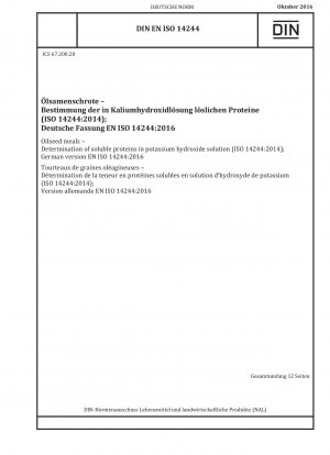 Ölsaatenmehle – Bestimmung löslicher Proteine in Kalilauge (ISO 14244:2014); Deutsche Fassung EN ISO 14244:2016