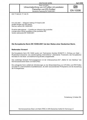 Eisen und Stahl – Ultraschallprüfung von H-Trägern mit parallelen Flanschen und IPE-Trägern; Deutsche Fassung EN 10306:2001