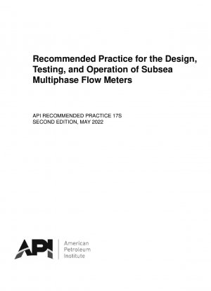 Empfohlene Praxis für die Konstruktion, Prüfung und den Betrieb von Unterwasser-Mehrphasen-Durchflussmessern (ERSTE AUFLAGE)