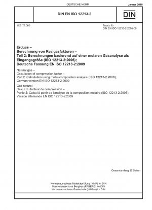 Erdgas – Berechnung des Kompressionsfaktors – Teil 2: Berechnung mittels molarer Zusammensetzungsanalyse (ISO 12213-2:2006); Deutsche Fassung EN ISO 12213-2:2009