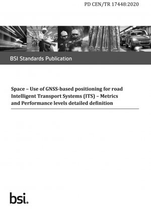 Raum. Einsatz von GNSS-basierter Positionierung für intelligente Verkehrssysteme (ITS) im Straßenverkehr. Detaillierte Definition der Metriken und Leistungsstufen