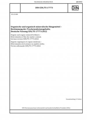 Organische und organisch-mineralische Düngemittel - Bestimmung des Trockenmassegehalts; Deutsche Fassung CEN/TS 17773:2022