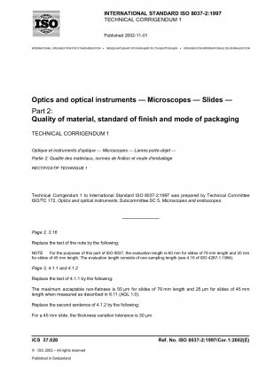 Optik und optische Instrumente – Mikroskope; Objektträger – Teil 2: Qualität des Materials, Standards der Verarbeitung und Art der Verpackung; Technische Berichtigung 1