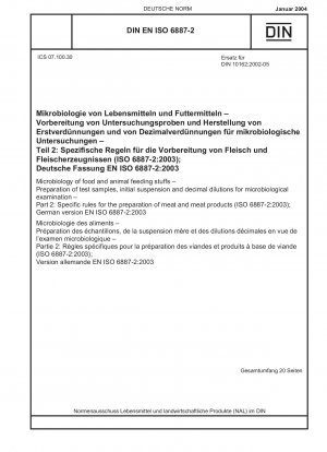 Mikrobiologie von Lebens- und Futtermitteln - Vorbereitung von Untersuchungsproben, Ausgangssuspensionen und Dezimalverdünnungen für die mikrobiologische Untersuchung - Teil 2: Spezifische Regeln für die Zubereitung von Fleisch und Fleischprodukten (ISO 6887-2:2003); Deutsche Fassung