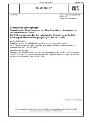 Mechanische Schwingungen – Bewertung von Maschinenschwingungen durch Messungen an nicht rotierenden Teilen – Teil 7: Rotodynamische Pumpen für industrielle Anwendungen, einschließlich Messungen an rotierenden Wellen (ISO 10816-7:2009); Englische Fassung von DIN ISO 10816-7:2009-08