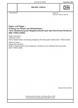 Papier und Pappe – Prüfung von Hülsen – Teil 6: Bestimmung der Biegefestigkeit nach dem Dreipunktverfahren (ISO 11093-6:2005)