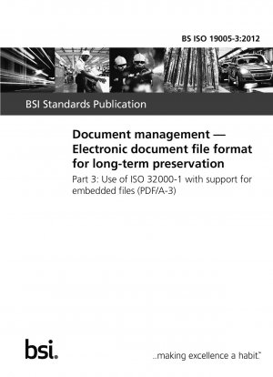 Dokumenten-Management. Elektronisches Dokumentdateiformat zur Langzeitarchivierung. Verwendung von ISO 32000-1 mit Unterstützung für eingebettete Dateien (PDF/A-3)