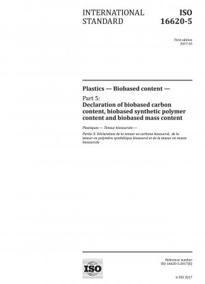 Kunststoffe – Biobasierter Inhalt – Teil 5: Deklaration des biobasierten Kohlenstoffgehalts, des biobasierten synthetischen Polymergehalts und des biobasierten Massengehalts