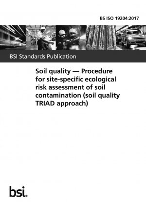 Bodenqualität. Verfahren zur standortspezifischen ökologischen Risikobewertung von Bodenverunreinigungen (Bodenqualitäts-TRIAD-Ansatz)