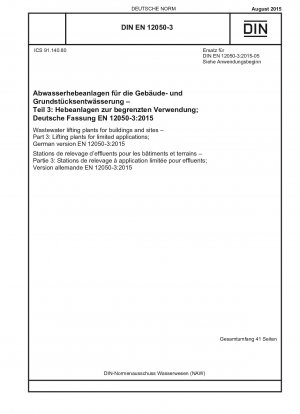 Abwasserhebeanlagen für Gebäude und Grundstücke - Teil 3: Hebeanlagen für begrenzte Einsatzzwecke; Deutsche Fassung EN 12050-3:2015
