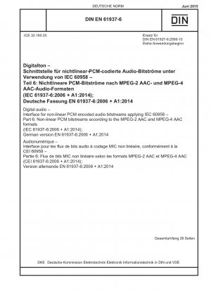 Digitales Audio – Schnittstelle für nichtlineare PCM-codierte Audiobitströme unter Anwendung von IEC 60958 – Teil 6: Nichtlineare PCM-Bitströme gemäß den Formaten MPEG-2 AAC und MPEG-4 AAC (IEC 61937-6:2006 + A1:2014); Deutsche Fassung EN 61937-6:2006 + A1:2014