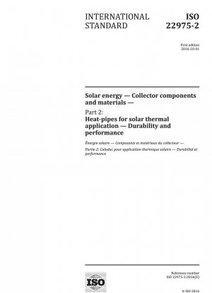 Solarenergie – Kollektorkomponenten und Materialien – Teil 2: Wärmerohre für solarthermische Anwendungen – Haltbarkeit und Leistung