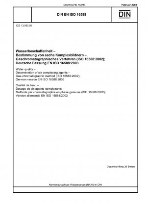 Wasserqualität - Bestimmung von sechs Komplexbildnern - Gaschromatographisches Verfahren (ISO 16588:2002); Deutsche Fassung EN ISO 16588:2003