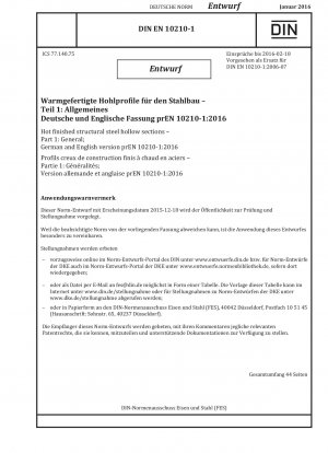 Warmgefertigte Hohlprofile aus Stahlbau - Teil 1: Allgemeines; Deutsche und englische Fassung prEN 10210-1:2016