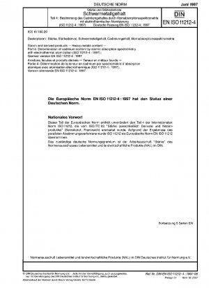 Stärke und Folgeprodukte – Schwermetallgehalt – Teil 4: Bestimmung des Cadmiumgehalts durch Atomabsorptionsspektrometrie mit elektrothermischer Zerstäubung (ISO 11212-4:1997); Deutsche Fassung EN ISO 11212-4:1997