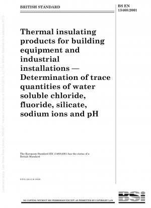 Wärmedämmprodukte für Gebäudeausrüstung und Industrieanlagen – Bestimmung von Spurenmengen an wasserlöslichem Chlorid, Fluorid, Silikat, Natriumionen und pH-Wert