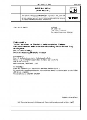 Elektrostatik – Teil 3-1: Methoden zur Simulation elektrostatischer Effekte – Testwellenformen für elektrostatische Entladungen im Human Body Model (HBM) (IEC 61340-3-1:2006); Deutsche Fassung EN 61340-3-1:2007