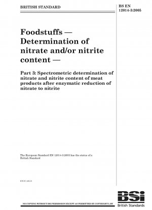 Lebensmittel - Bestimmung des Nitrat- und/oder Nitritgehalts - Teil 3: Spektrometrische Bestimmung des Nitrat- und Nitritgehalts von Fleischprodukten nach enzymatischer Reduktion von Nitrat zu Nitrit